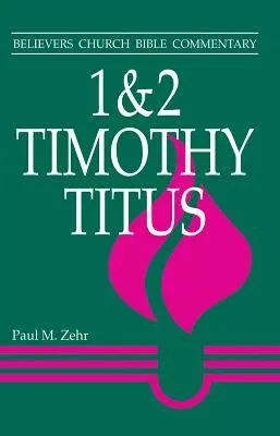 1-2-timothy-titus-believer-s-church-bible-commentary-series 1 - 2 Timothy, Titus (Believer's Church Bible Commentary Series)
