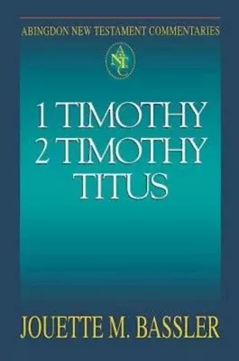 1 Timothy, 2 Timothy, Titus (Abingdon New Testament Commentaries Series)
