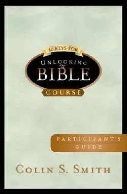 10 Keys For Unlocking the Bible (Participant's Guide)
