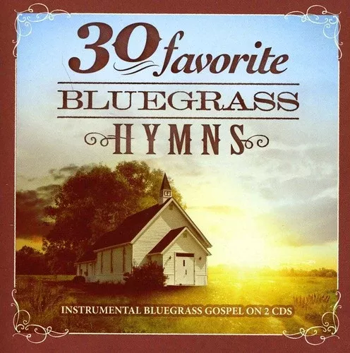 30 Favorite Bluegrass Hymns Instrumental Bluegras - 30 Favorites Bluegrass Hymns [2 CD]