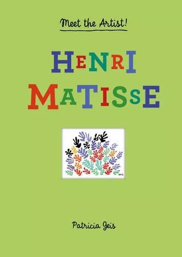 Meet the Artist Henri Matisse: Meet the Artist