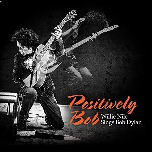 Willie Nile - Positively Bob: Willie Nile Sings Bob Dylan [CD]