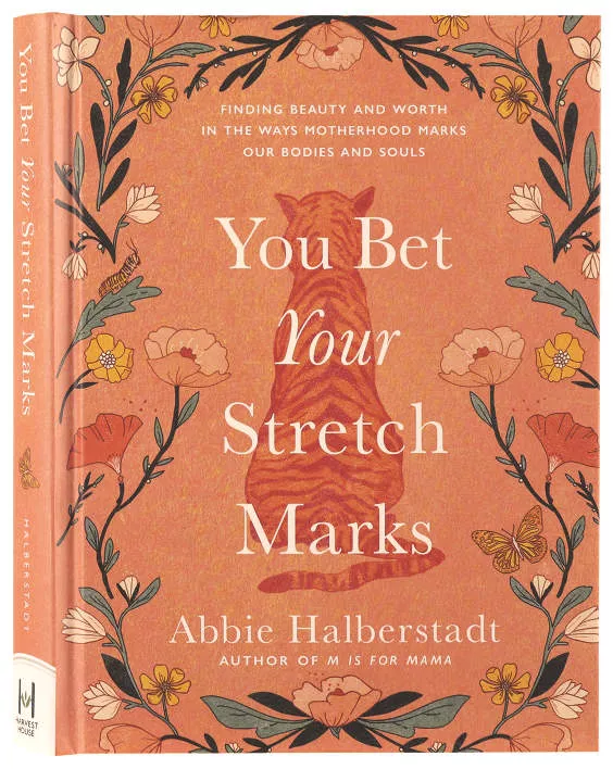 you-bet-your-stretch-marks-finding-beauty-worth-in-ways-motherhood-marks-our-bod You Bet Your Stretch Marks: Finding Beauty and Worth in the Ways Motherhood Marks Our Bodies and Souls