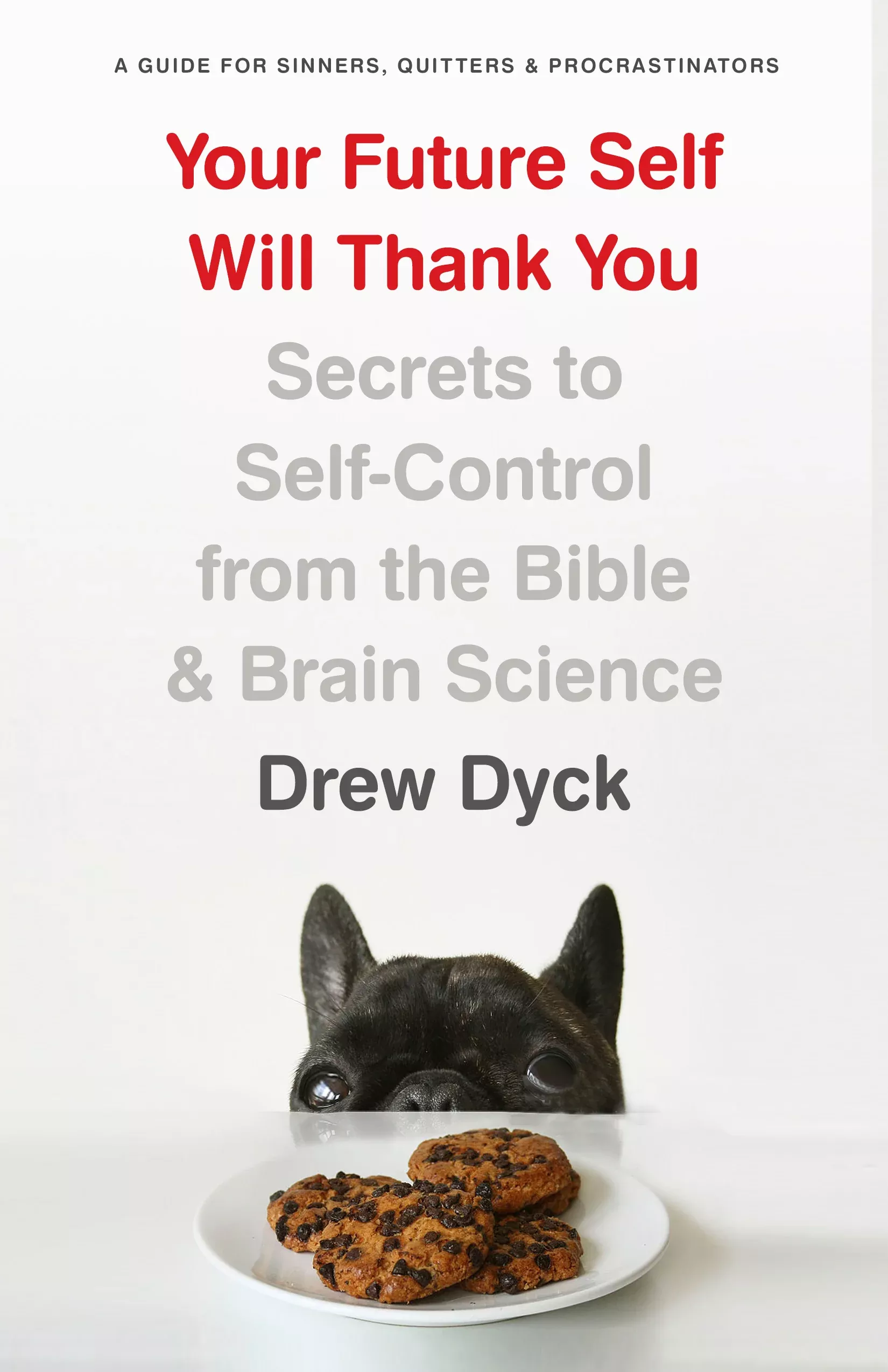 your-future-self-will-thank-you-secrets-to-self-control-from-bible-brain-science Your Future Self Will Thank You: Secrets to Self-Control From the Bible and Brain Science (A Guide For Sinners, Quitters And Procrastinators)